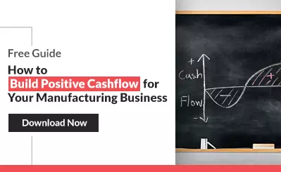 How to Build Positive Cashflow for Your Manufacturing Business