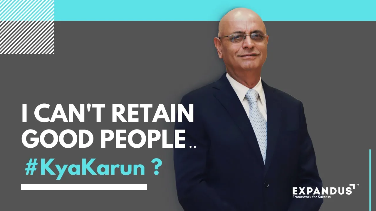 How Do I Retain Good People! How Do I Retain Good People!