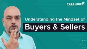 Understanding Mindset of Buyers & Sellers Understanding Mindset of Buyers & Sellers