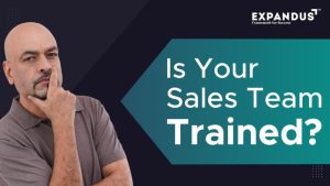 Is Your Sales Team Trained? Is Your Sales Team Trained?