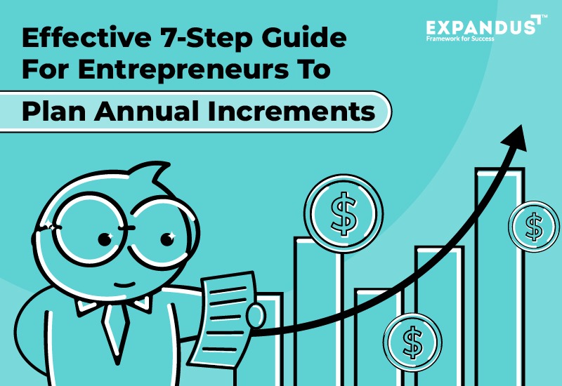 Effective 7-Step Guide For Entrepreneurs To Plan Annual Increments