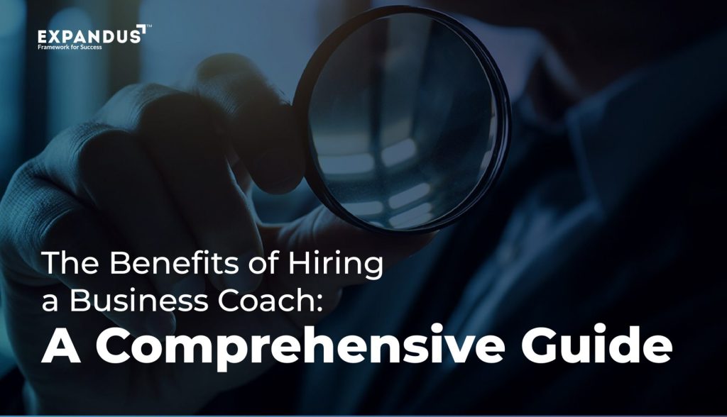 13 Benefits of Hiring a Business Coach: A Comprehensive Guide