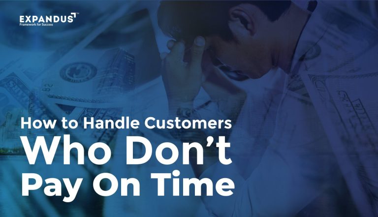 How to Handle Customers Who Don’t Pay On Time? How to Handle Customers Who Don’t Pay On Time?