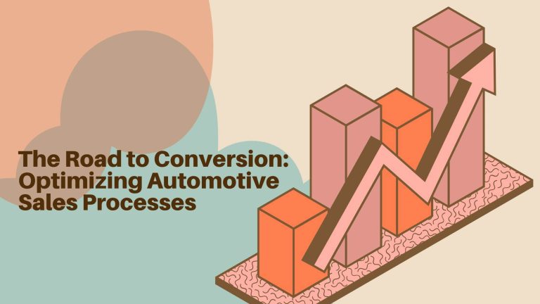 The Road to Conversion: Optimizing Automotive Sales Processes