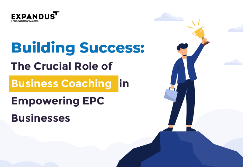 The Crucial Role of Business Coaching For EPC Businesses