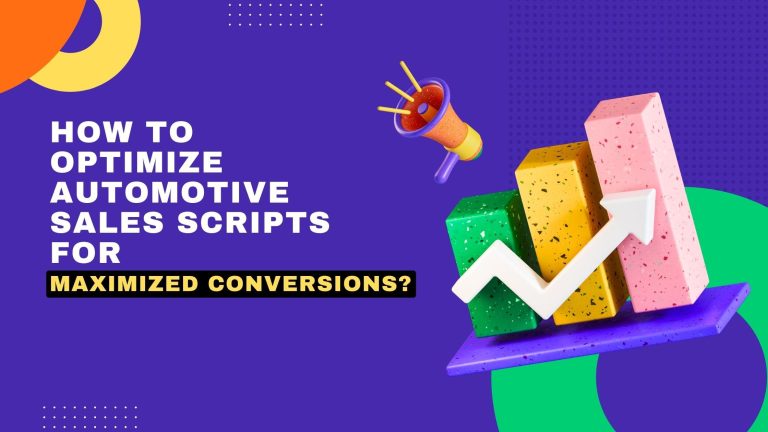 How To Optimize Automotive Sales Scripts for Maximized Conversions?