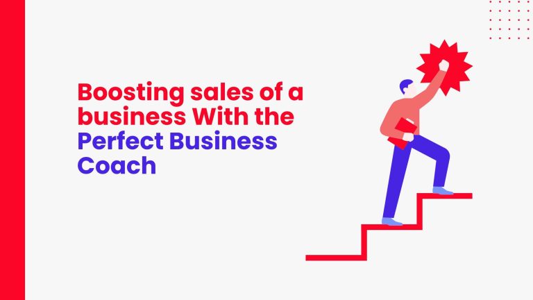 How to Boost Sales of a Business with the Perfect Business Coach?