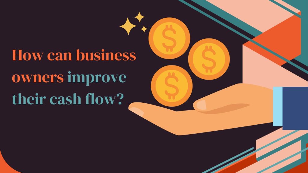 How can business owners improve their cash flow?