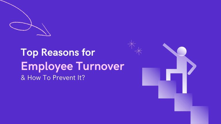 Top Reasons for Employee Turnover & How To Prevent It?