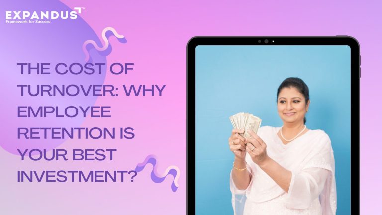 The Cost of Turnover: Why Employee Retention is Your Best Investment?