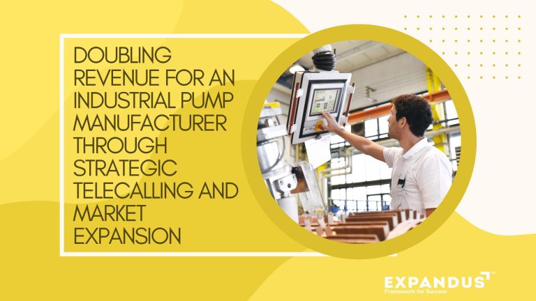 Doubling Revenue for an Industrial Pump Manufacturer Through Strategic Telecalling and Market Expansion