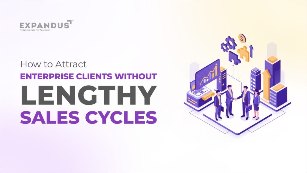 How to Attract Enterprise Clients Without Lengthy Sales Cycles. How to Attract Enterprise Clients Without Lengthy Sales Cycles.