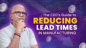 The CEO’s Guide to Reducing Lead Times in B2B Manufacturing