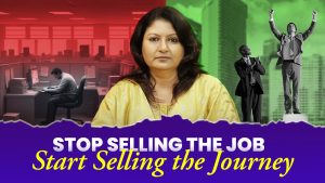Stop selling the job, start selling the journey