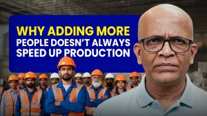 Why Adding More People Doesn’t Always Speed Up Production?