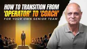 How to transition from ‘operator’ to ‘coach’ for your own senior team
