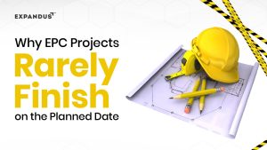 Why EPC Projects Rarely Finish on the Planned Date