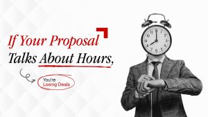 If Your Proposal Talks About Hours You’re Losing Deals