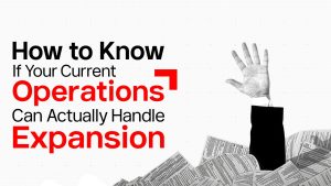 How to Know If Your Current Business Can Handle Expansion