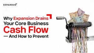 Why Expansion Drains Your Core Business Cash Flow And How to Prevent It
