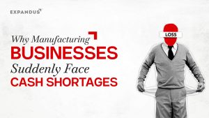 Why Manufacturing Businesses Suddenly Face Cash Shortages