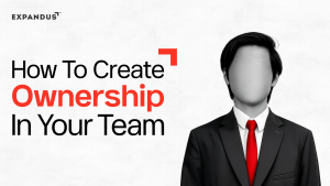 How To Create Ownership In Your Team