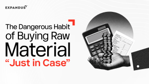 The Dangerous Habit Of Buying Raw Materials “Just In Case”
